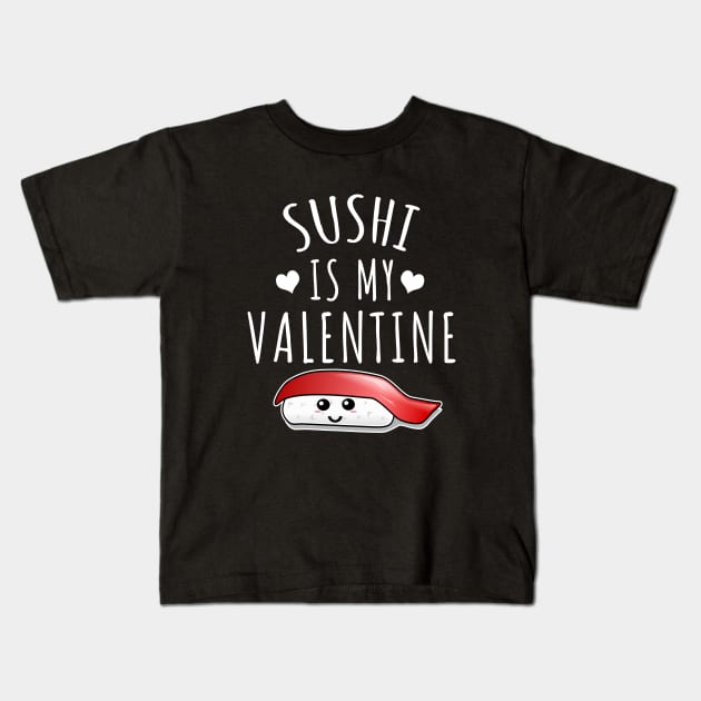 Sushi Is My Valentine Kids T-Shirt by LunaMay